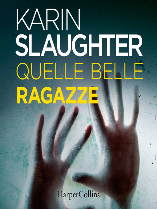 Title details for Quelle belle ragazze by Karin Slaughter - Available